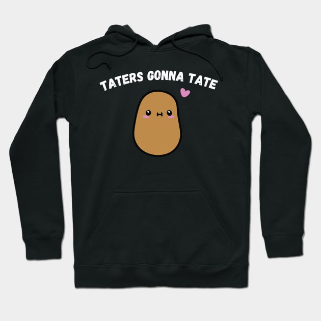 Taters Gonna Tate Funny Potato Tater Tot Foodie Potatoes Hoodie by WassilArt